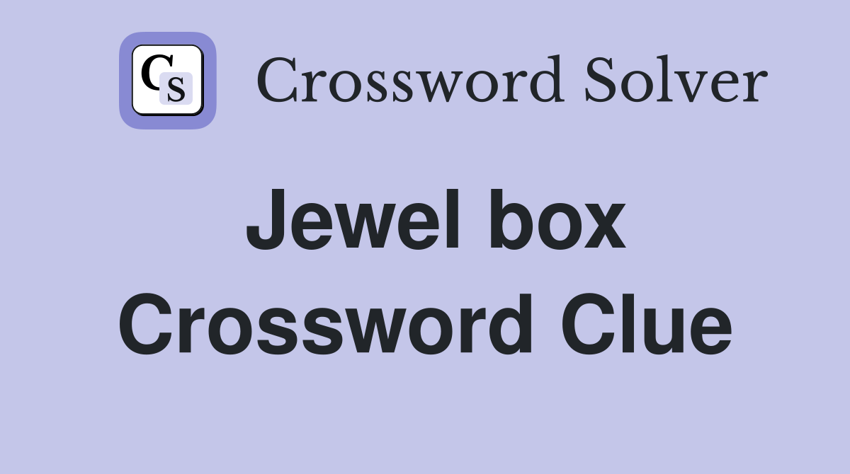 Jewel box Crossword Clue Answers Crossword Solver